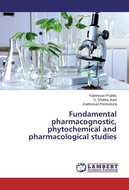 Fundamental pharmacognostic, phytochemical and pharmacological studies