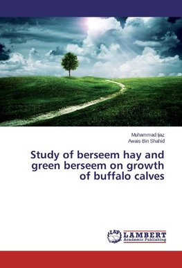 Study of berseem hay and green berseem on growth of buffalo calves