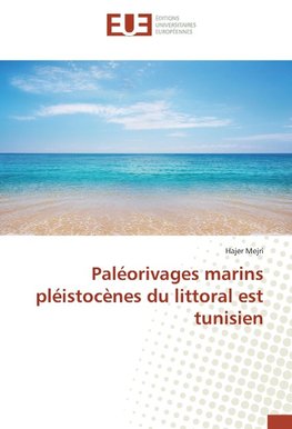 Paléorivages marins pléistocènes du littoral est tunisien