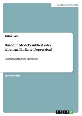 Burnout. Modekrankheit oder lebensgefährliche Depression?