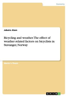 Bicycling and weather. The effect of weather related factors on bicyclists in Stavanger, Norway