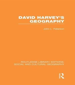 David Harvey's Geography (RLE Social & Cultural Geography)