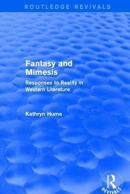 Hume, K: Fantasy and Mimesis (Routledge Revivals)