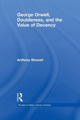 George Orwell, Doubleness, and the Value of Decency