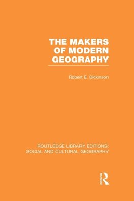 The Makers of Modern Geography (RLE Social & Cultural Geography)