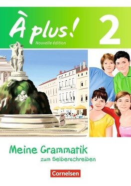 À plus! Nouvelle édition. Band 2. Meine Grammatik zum Selberschreiben