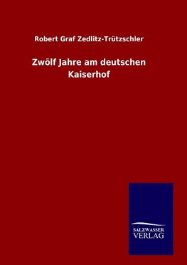 Zwölf Jahre am deutschen Kaiserhof