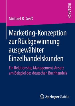 Marketing-Konzeption zur Rückgewinnung ausgewählter Einzelhandelskunden