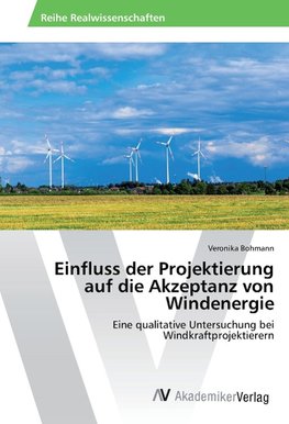 Einfluss der Projektierung auf die Akzeptanz von Windenergie