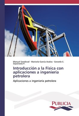 Introducción a la Física con aplicaciones a ingeniería petrolera