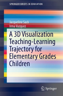 A 3D Visualization Teaching-Learning Trajectory for Elementary Grades Children