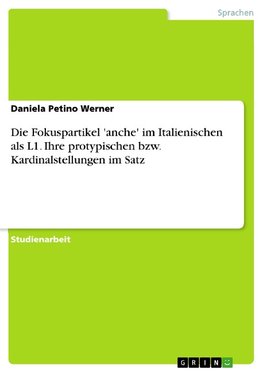 Die Fokuspartikel 'anche' im Italienischen als L1. Ihre protypischen bzw. Kardinalstellungen im Satz