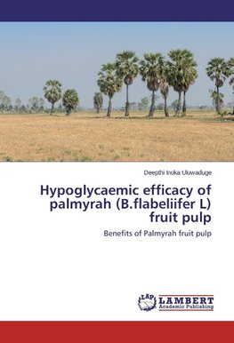 Hypoglycaemic efficacy of palmyrah (B.flabeliifer L) fruit pulp