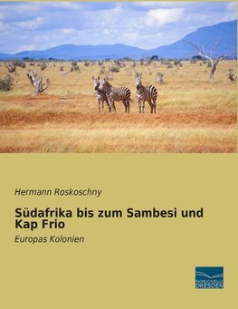 Südafrika bis zum Sambesi und Kap Frio