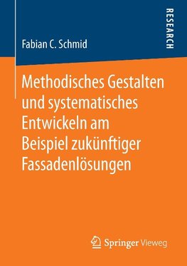 Methodisches Gestalten und systematisches Entwickeln am Beispiel zukünftiger Fassadenlösungen