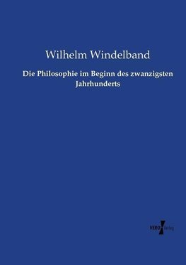 Die Philosophie im Beginn des zwanzigsten Jahrhunderts