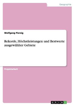 Rekorde, Höchstleistungen und Bestwerte ausgewählter Gebiete