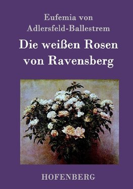 Die weißen Rosen von Ravensberg