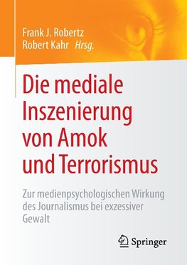 Die mediale Inszenierung von Amok und Terrorismus