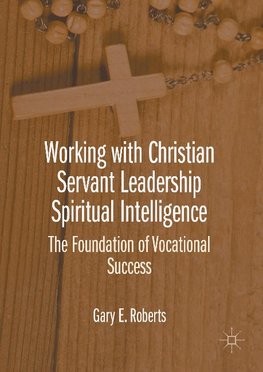 Working with Christian Servant Leadership Spiritual Intelligence