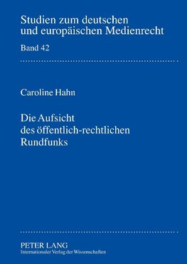 Die Aufsicht des öffentlich-rechtlichen Rundfunks