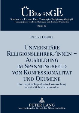 Universitäre Religionslehrer/innen -. Ausbildung im Spannungsfeld von Konfessionalität und Ökumene