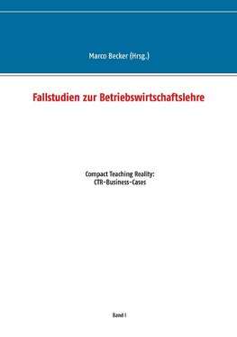 Fallstudien zur Betriebswirtschaftslehre - Band 1