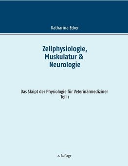 Zellphysiologie, Muskulatur & Neurologie