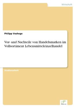 Vor- und Nachteile von Handelsmarken im Vollsortiment Lebensmitteleinzelhandel