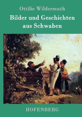 Bilder und Geschichten aus Schwaben