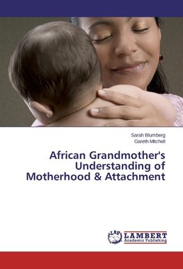 African Grandmother's Understanding of Motherhood & Attachment