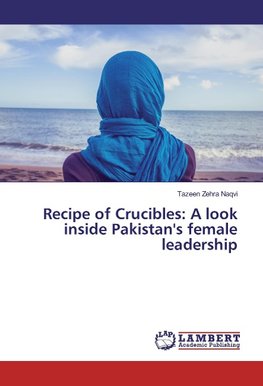 Recipe of Crucibles: A look inside Pakistan's female leadership