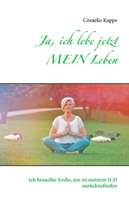 Ja, ich lebe jetzt MEIN Leben