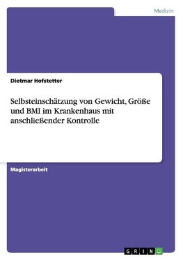 Selbsteinschätzung von Gewicht, Größe und BMI im Krankenhaus mit anschließender Kontrolle