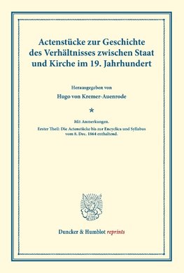 Actenstücke zur Geschichte des Verhältnisses zwischen Staat und Kirche im 19. Jahrhundert