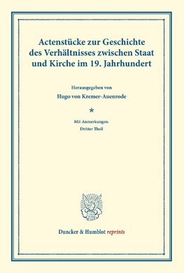 Actenstücke zur Geschichte des Verhältnisses zwischen Staat und Kirche im 19. Jahrhundert.