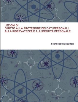 LEZIONI DI DIRITTO ALLA PROTEZIONE DEI DATI PERSONALI, ALLA RISERVATEZZA E ALL'IDENTITÀ PERSONALE