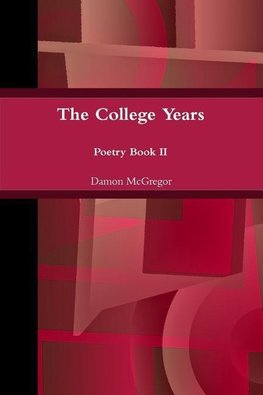 The College Years, Further Along, Poetry Book II