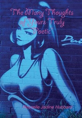 The Many Thoughts of Yours Truly "Poetic" (Hardcover)