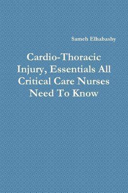 Cardio-Thoracic Injury, Essentials All Critical Care Nurses Need To Know