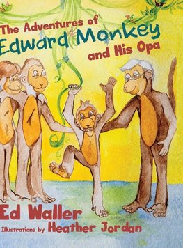 The Adventures of Edward Monkey and His Opa