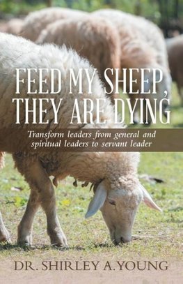 FEED MY SHEEP, THEY ARE DYING