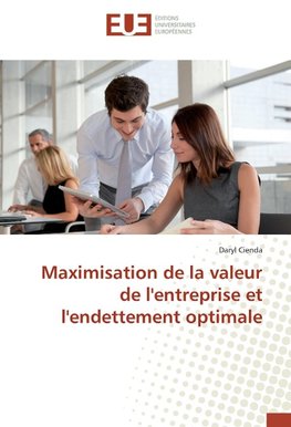 Maximisation de la valeur de l'entreprise et l'endettement optimale