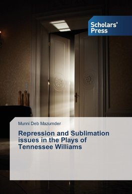 Repression and Sublimation issues in the Plays of Tennessee Williams