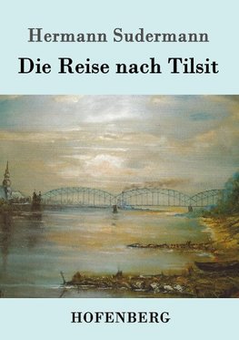 Die Reise nach Tilsit