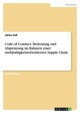 Code of Conduct. Bedeutung und Abgrenzung im Rahmen einer nachhaltigkeitsorientierten Supply Chain