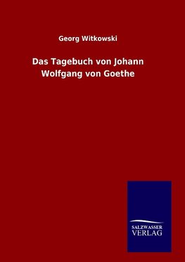 Das Tagebuch von Johann Wolfgang von Goethe