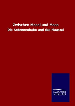 Zwischen Mosel und Maas