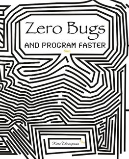 Zero Bugs and Program Faster