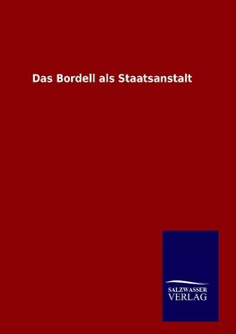 Das Bordell als Staatsanstalt